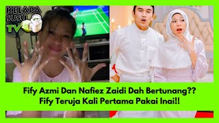 Fify Azmi Dan Nafiez Zaidi Dah Bertunang?? Fify Teruja Kali Pertama Pakai Inai