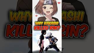 Why Kakashi Klled Rin?