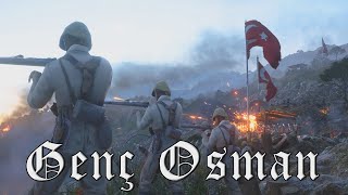 Genç Osman - Ottoman marching song - A Battlefield 1 Cinematic