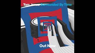 Tom Jones - Surrounded By Time - Out Now