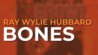 Watch Ray Wylie Hubbard Bones video