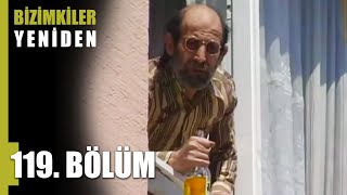 Bizimkiler 18 Nisan 119. Bölüm