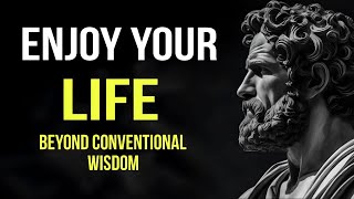 10 Ways To Enjoy Your Life To The Fullest Stoic Philosophy