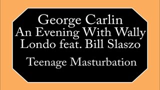 Watch George Carlin Teenage Masturbation video