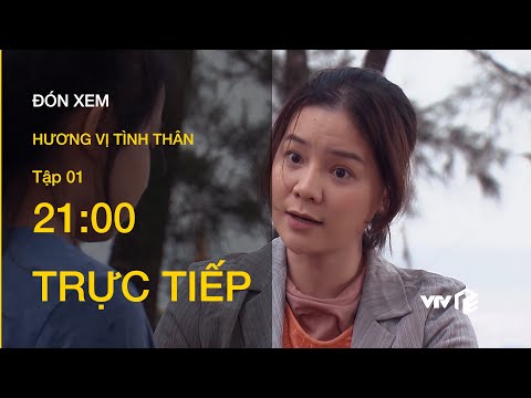 TRỰC TIẾP VTV1 | TẬP 01: Hương Vị Tình Thân - Hé lộ tuổi thơ bất hạnh của Phương Nam
