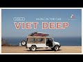 Viet Deep Vol 2 - Nhạc nghe trên xe - Music in the car