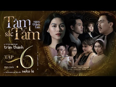 TÂM SẮC TẤM - TẬP 6 | NGỌC THANH TÂM, TRẤN THÀNH, LÊ GIANG, QUANG TRUNG