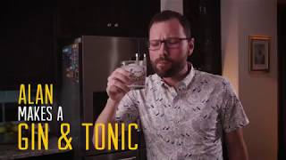 Alan Makes a Gin & Tonic