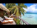Beach Resort: 3 Hours of Hotel Ambience in The French Polynesian Islands