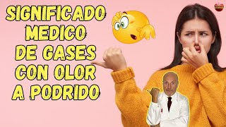 Significado Medico De Los Gases Con Olor A Podrido