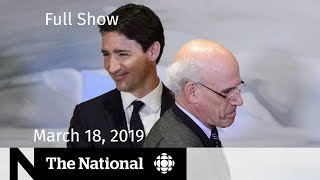 The National for Monday, March 18, 2019 — Wernick Retirement, New Zealand Mourns, White Nationalism