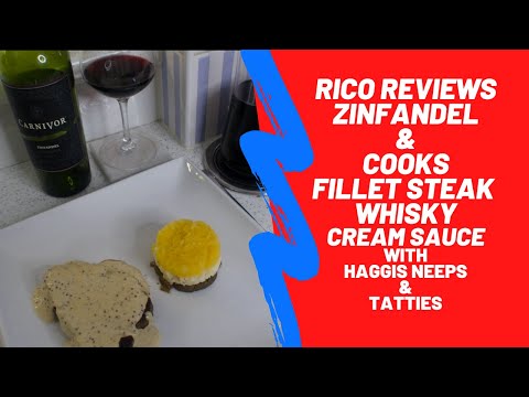 RICO REVIEWS ZINFANDEL AND COOKS STEAK IN WHISKY CREAM SAUCE ACCOMPANIED WITH HAGGIS NEEPS & TATTIES