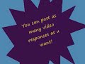 POST SOME VIDEO REPONSES!!! POST SOME VIDEO REPONSES!!!
