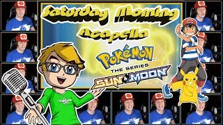 Pokemon Sun And Moon Theme - Saturday Morning Acapella