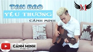 Audio Tan Bao Yêu Thương - Cảnh Minh Full Hd 2018