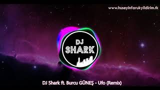 DJ Shark ft. Burcu GÜNEŞ - Ufo (Remix)