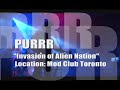 PURRR "Invasion of Alien Nation" Live