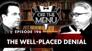 Off the Menu: Episode 196 - The Well-Placed Denial