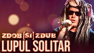 Zdob Și Zdub - Lupul Solitar