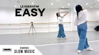 LE SSERAFIM (르세라핌) - 'EASY' - Dance Tutorial - SLOW MUSIC + MIRROR (Chorus)
