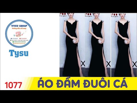 Hướng dẫn cắt may TysuShop số 1077: Áo Đầm Đuôi Cá