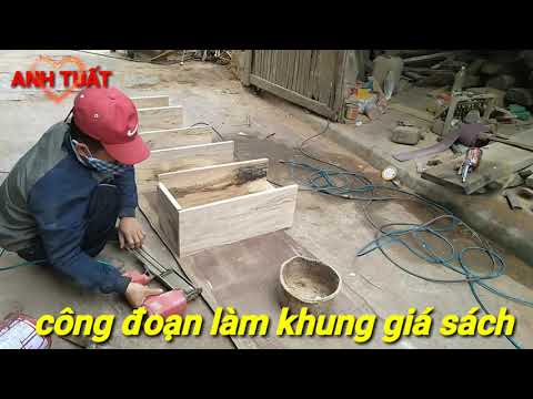 Công đoạn làm khung giá sách /kệ sách /kệ treo tường /kệ trang trí
