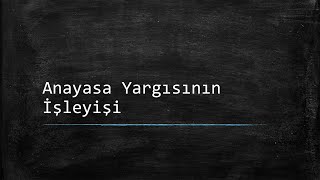 Anayasa Yargısının İşleyişi Ders Notlarım