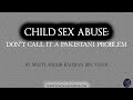Child Sex Abuse: Don't Call it a Pakistani Problem by Mufti Abdur-Rahman ibn Yusuf
