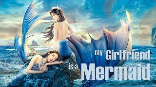 My Girlfriend is a Mermaid 2 | Fantasy Love Story Romance film,  Movie HD