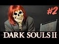 I WANT MY LIFE BACK! - Dark Souls II - Part 2