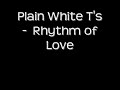 Plain White T's - Rhythm of Love with Lyrics