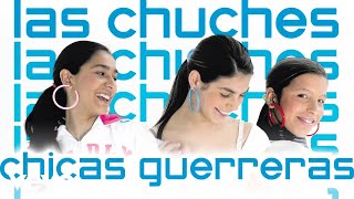 Watch Las Chuches Chicas Guerreras video