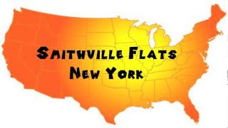 How to Say or Pronounce USA Cities — Smithville Flats, New York