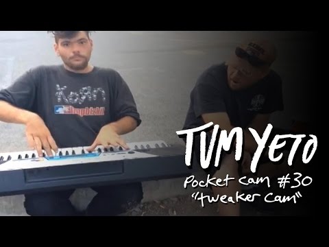 Tum Yeto Pocket Cam #30: Tweaker Cam