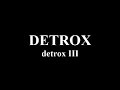 DETROX ~ detrox III ~