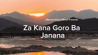 Za Kana Goro Ba Janana - Tiktok Trending Song 2024 Mehran Khan Official Rahmat Shah Sahil