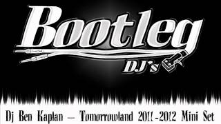 Dj Ben Kaplan - Tomorrowland 2011-2012 Mini Set Bootleg Djs