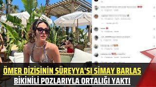 Ömer Dizisinin Süreyya'sı Simay Barlas Bikinili Pozlarıyla Kendine Hayran Bırakt