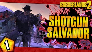 Borderlands 2 | Shotguns Only Salvador Funny Moments And Drops | Day #1