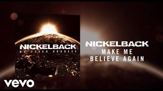 Nickelback - Make Me Believe Again