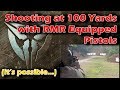 Shooting RMR Equipped Pistols at 100 Yards: It's Possible
