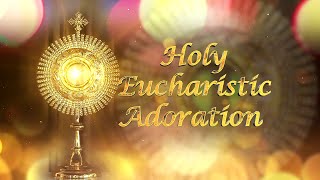 HOLY EUCHRIST ADORATION - EP 04 - 26 07 2020