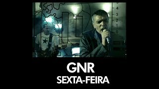 GNR - Sexta-Feira