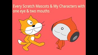 Every Scratch Mascots & My Characters With One Eye & Two Mouths