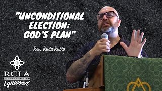 "Unconditional Election: God's Plan Rev. Rudy Rubio Aug 08, 2022
