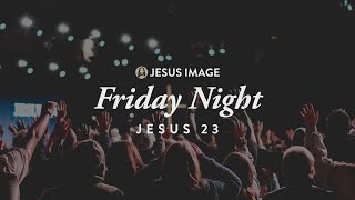 Jesus '23 | Friday Night | December 15Th, 2023