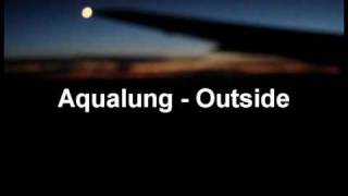 Watch Aqualung Outside video