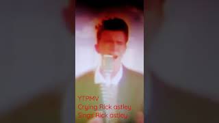 Ytpmv Crying Rick Astley Sings Rick Astley Shorts