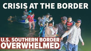 Crisis Escalates as Migrants Overwhelm the Southern US Border