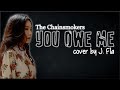 Lyrics: The Chainsmokers - You Owe Me (J. Fla cover)